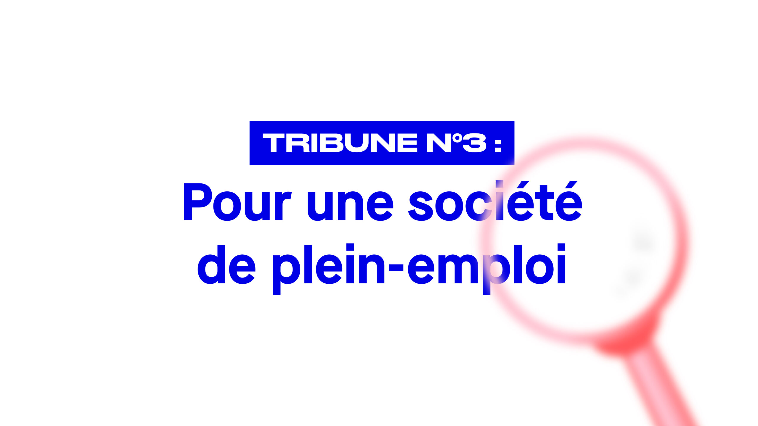 Tribune n°3 : Pour une société de plein-emploi